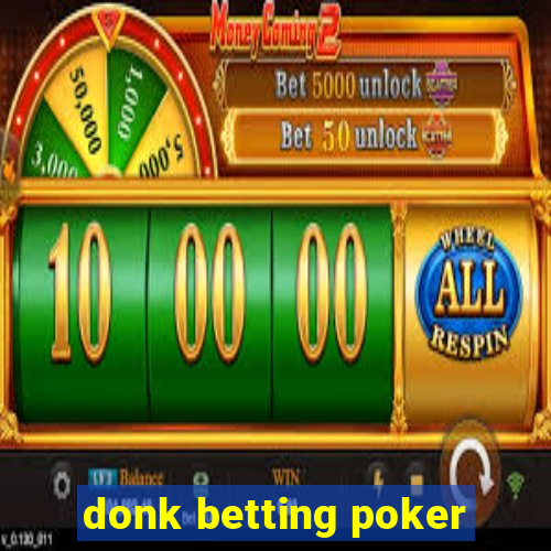 donk betting poker