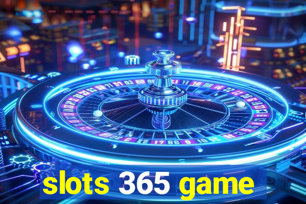 slots 365 game