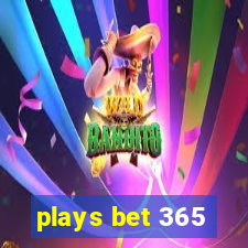 plays bet 365