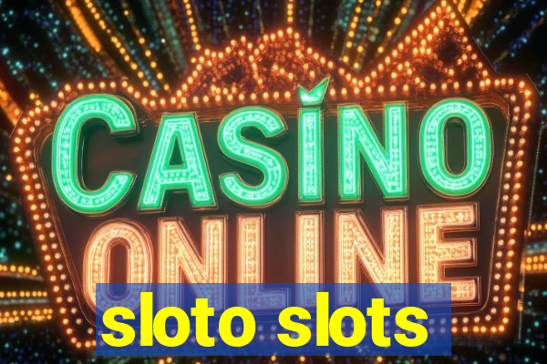 sloto slots