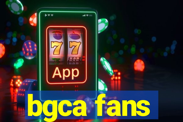 bgca fans