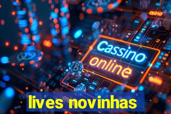 lives novinhas