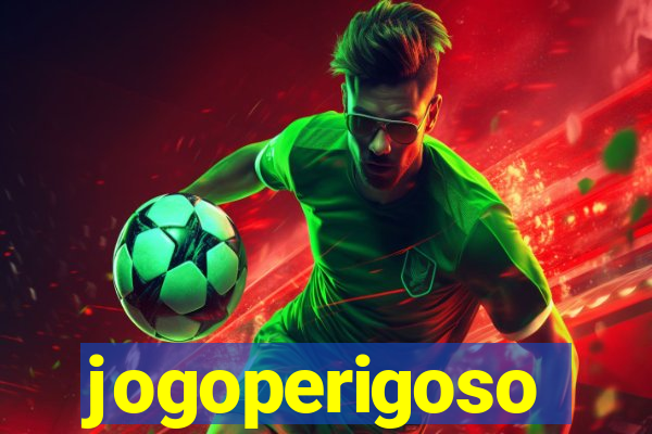 jogoperigoso