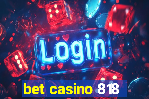 bet casino 818