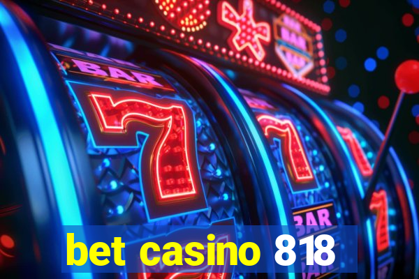 bet casino 818