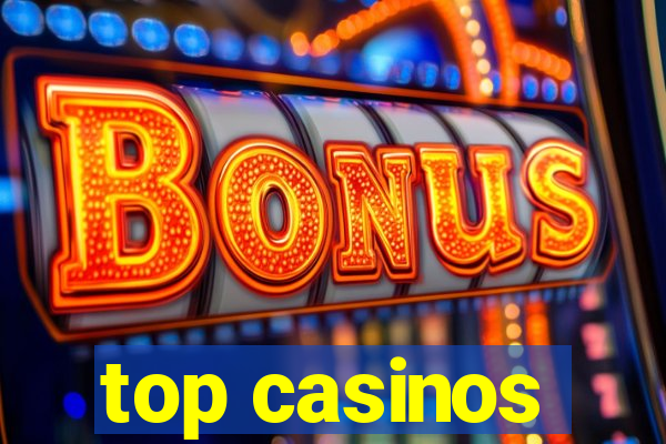 top casinos