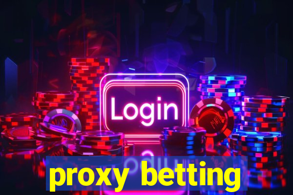 proxy betting