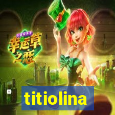 titiolina