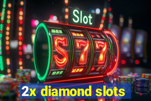 2x diamond slots