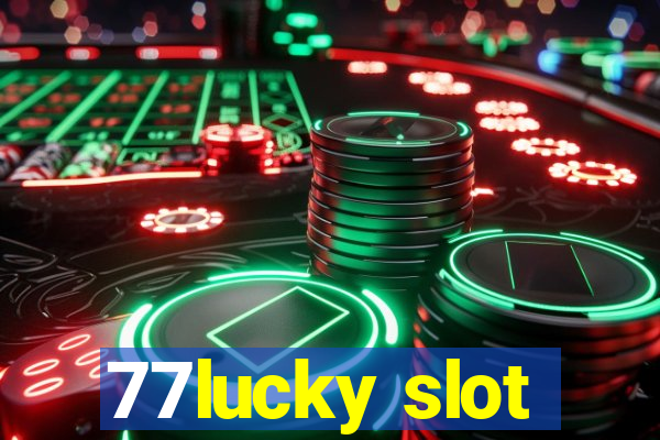 77lucky slot