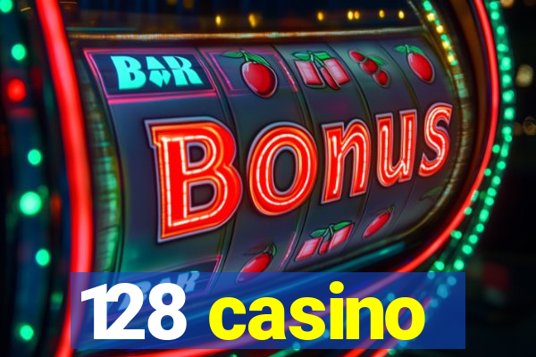 128 casino