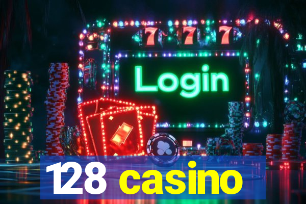 128 casino