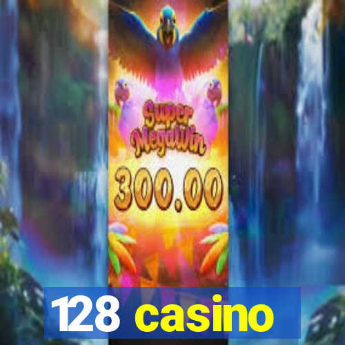 128 casino