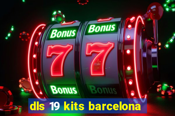 dls 19 kits barcelona