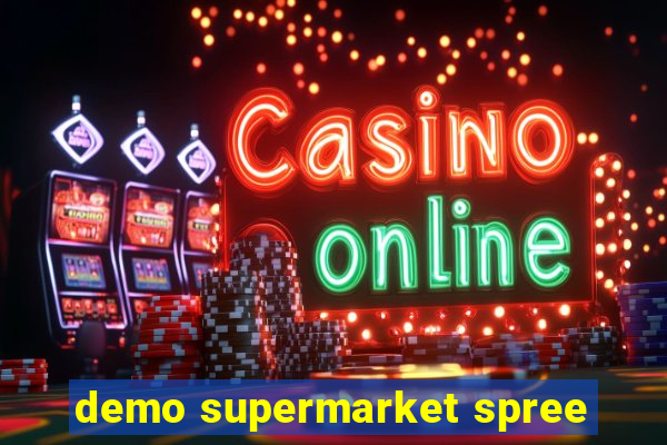 demo supermarket spree