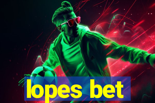 lopes bet