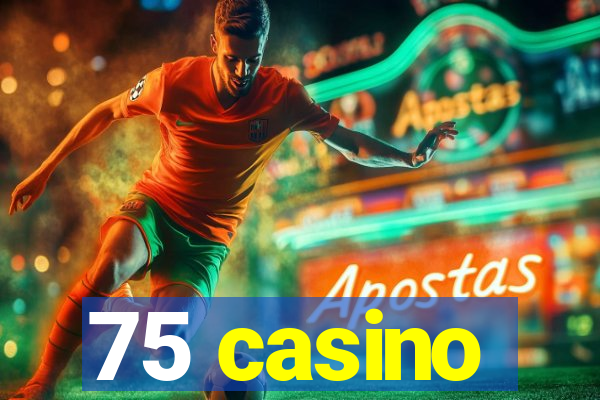 75 casino