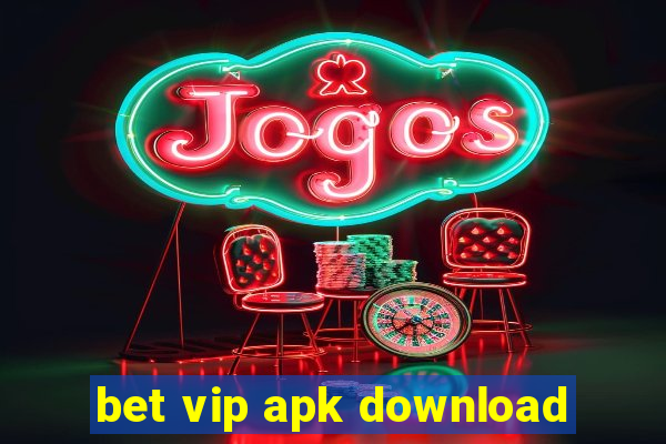 bet vip apk download