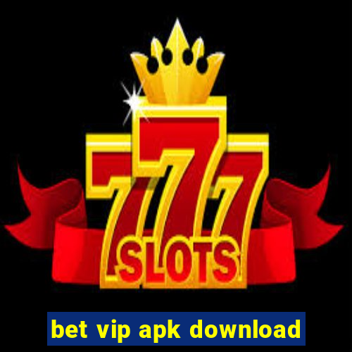 bet vip apk download