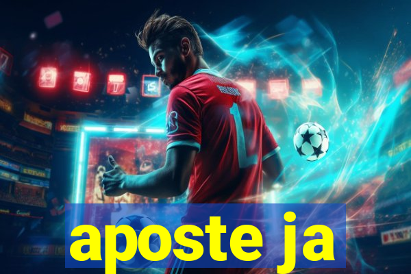 aposte ja