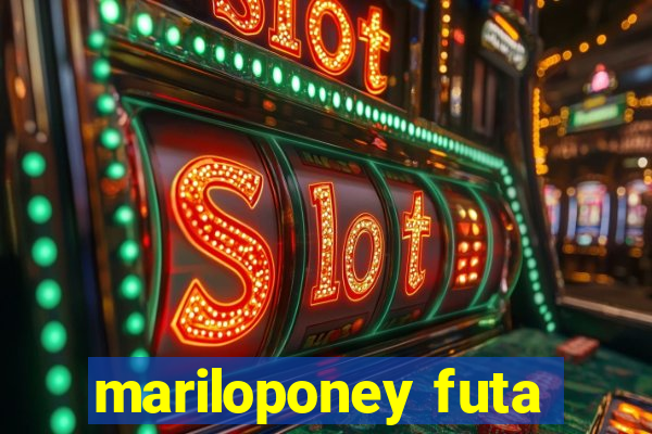 mariloponey futa