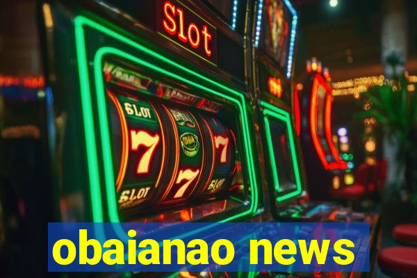 obaianao news