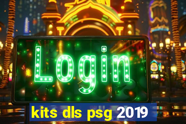 kits dls psg 2019