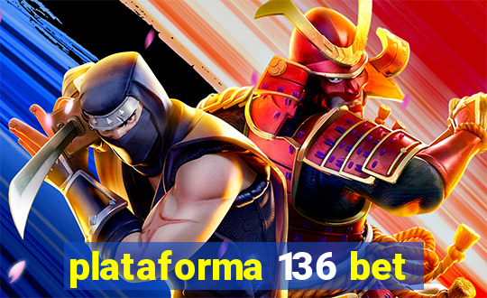 plataforma 136 bet