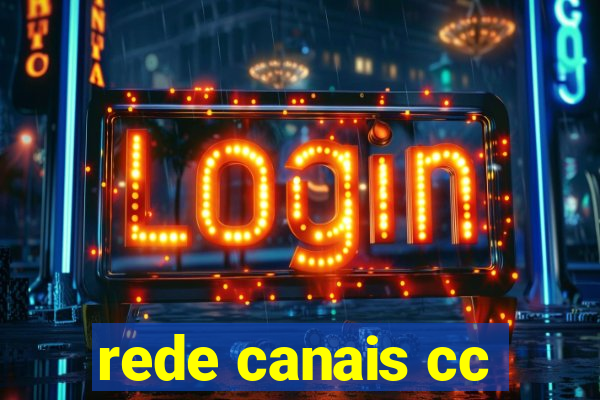 rede canais cc