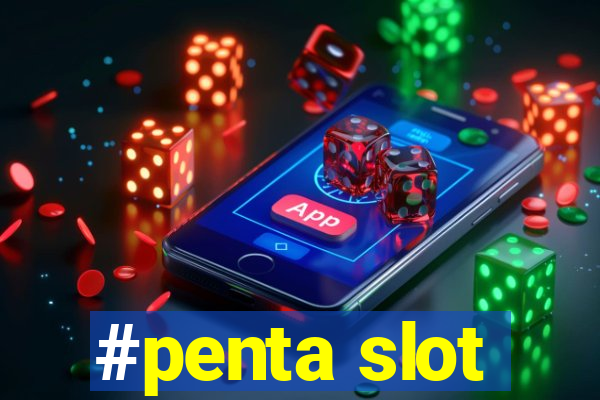 #penta slot