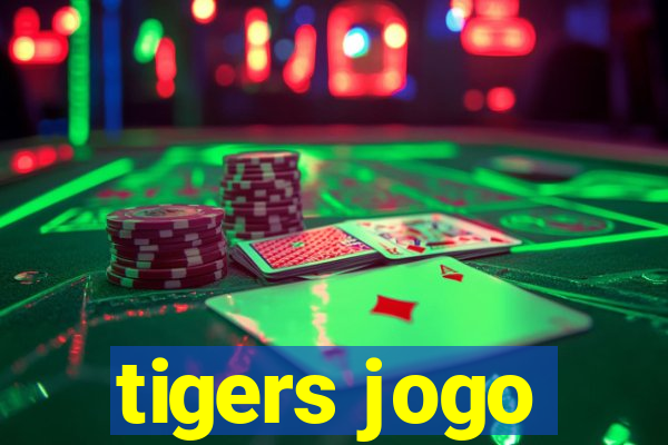 tigers jogo