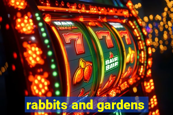 rabbits and gardens