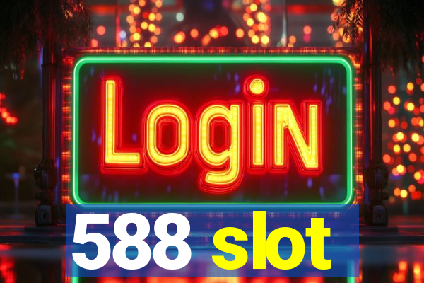 588 slot