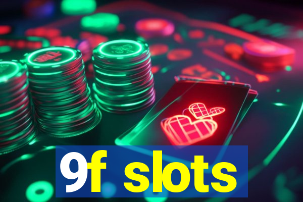 9f slots