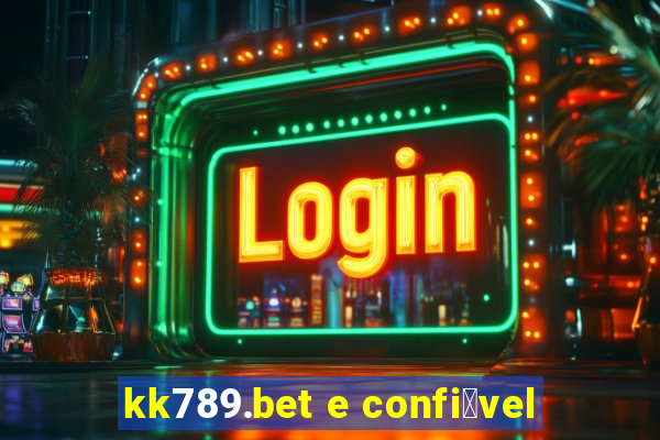 kk789.bet e confi谩vel