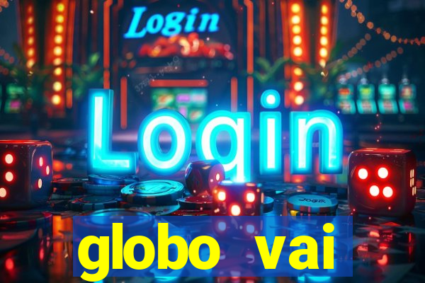 globo vai transmitir jogo hoje