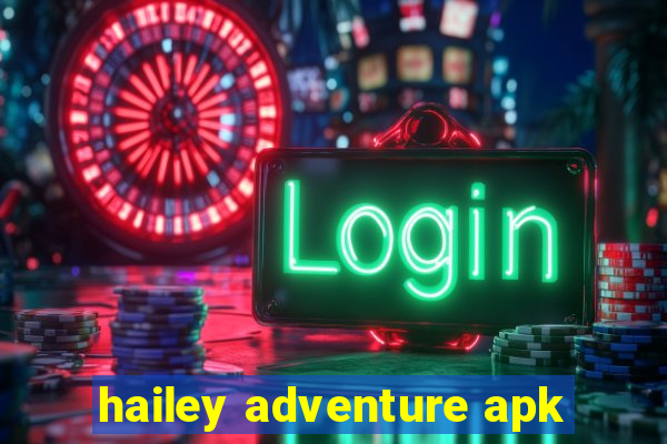 hailey adventure apk