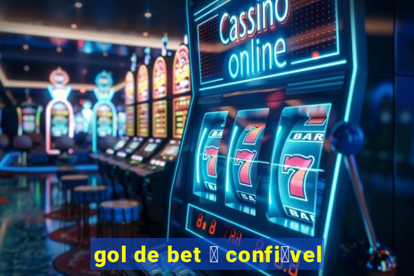 gol de bet 茅 confi谩vel