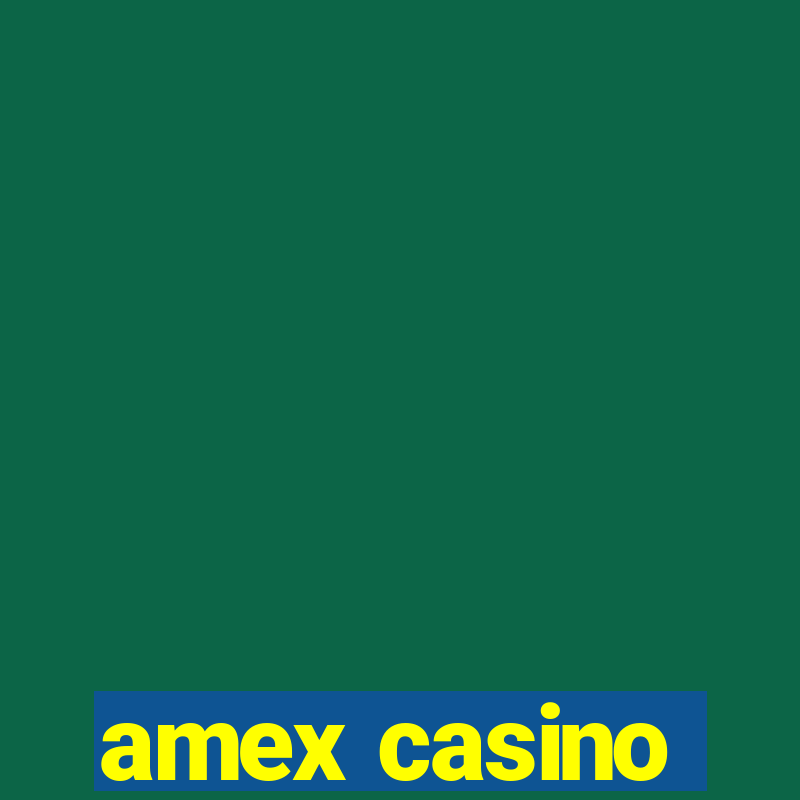 amex casino