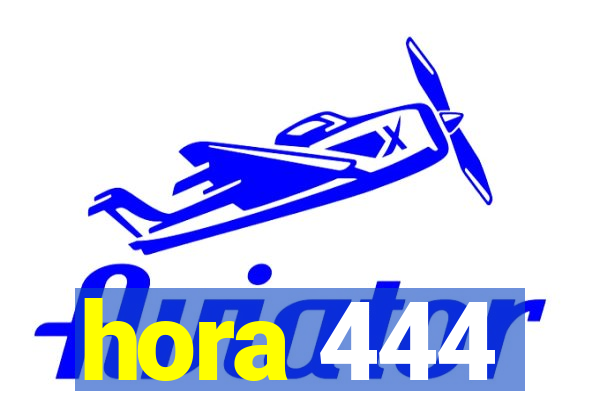 hora 444