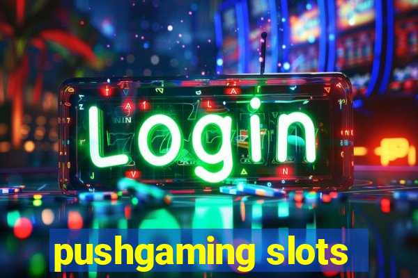 pushgaming slots