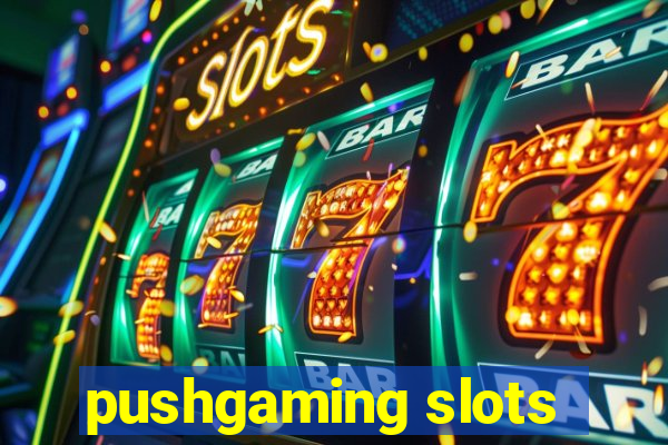 pushgaming slots