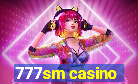 777sm casino