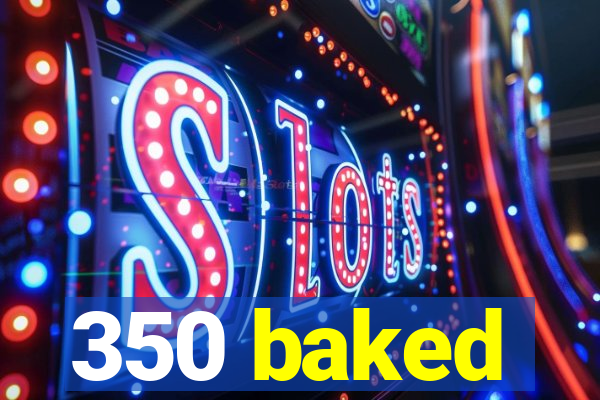 350 baked