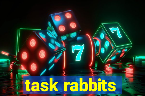 task rabbits