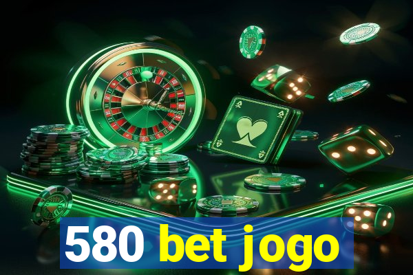 580 bet jogo