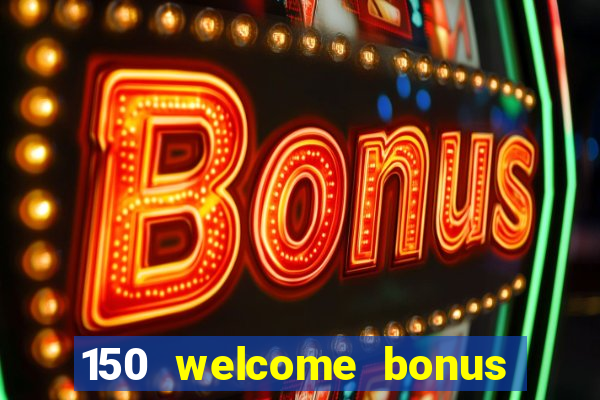 150 welcome bonus casino malaysia