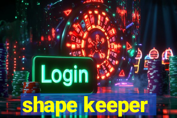 shape keeper