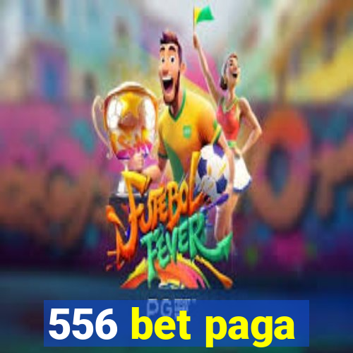 556 bet paga