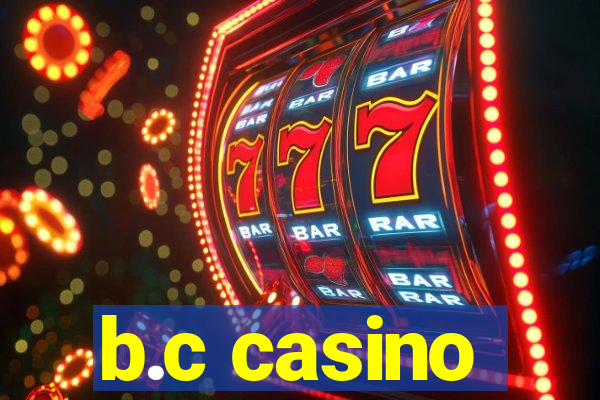 b.c casino